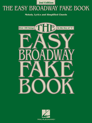 The Easy Broadway Fake Book: Over 100 Songs in the Key of C - 
