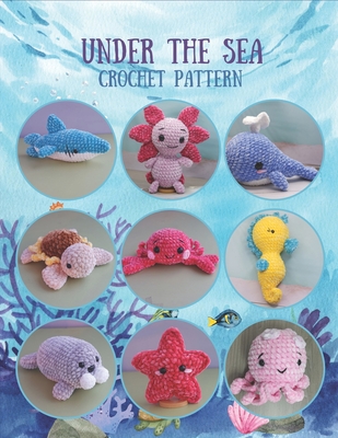 Under The Sea Crochet Pattern: 9 Sea Creatures Crochet Pattern All in Book, Crochet Activity Book, Amigurumi Crochet Book for All, Plush Crochet - Mees Galaxy