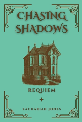 Chasing Shadows: Requiem: Requiem - Zachriah Jones