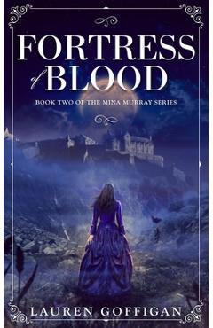Coperta cărții 'Fortress of Blood: A Retelling of Bram Stoker's Dracula - Lauren Goffigan'