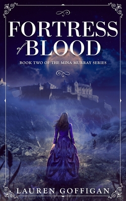 Coperta cărții 'Fortress of Blood: A Retelling of Bram Stoker's Dracula - Lauren Goffigan'