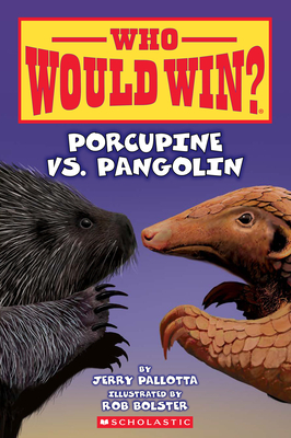 Who Would Win?: Porcupine vs. Pangolin - Jerry Pallotta