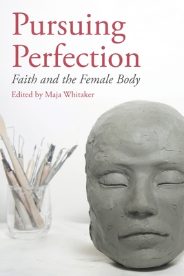 Pursuing Perfection: Faith and the Female Body - 