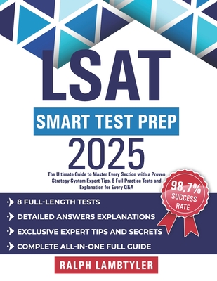LSAT Smart Test Prep: The Ultimate Guide to Master Every Section with a Proven Strategy System Expert Tips, 8 Full Practice Tests and Explan - Ralph Lambtyler