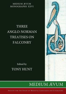 Coperta cărții 'Three Anglo-Norman Treatises on Falconry - Tony Hunt'