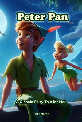 Peter Pan: A Classic Fairy Tale for Kids - Reza Nazari