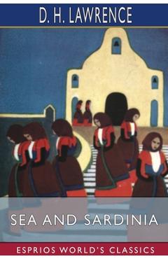 Coperta cărții 'Sea and Sardinia (Esprios Classics) - D. H. Lawrence'