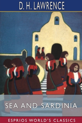 Coperta cărții 'Sea and Sardinia (Esprios Classics) - D. H. Lawrence'