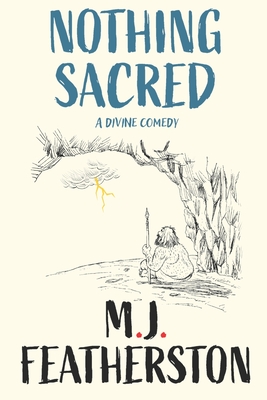 Nothing Sacred - A divine comedy - M. J. Featherston