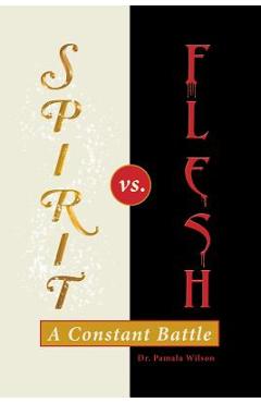 Coperta cărții 'Spirit Vs. Flesh: A Constant Battle - Pamala Wilson'