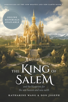 The King of Salem: and the blueprints for the new heaven and new earth - Don Joseph