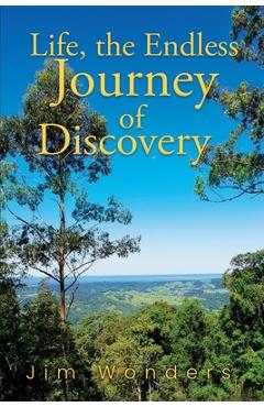 Life, the Endless Journey of Discovery - Jim Wonders