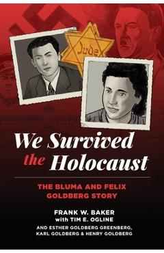 Coperta cărții 'We Survived the Holocaust: The Bluma and Felix Goldberg Story - Frank W. Baker'