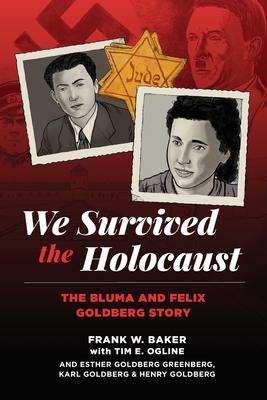 Coperta cărții 'We Survived the Holocaust: The Bluma and Felix Goldberg Story - Frank W. Baker'