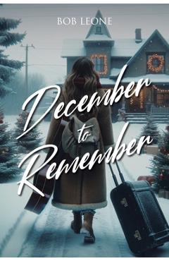 Coperta cărții 'December to Remember - Bob Leone'