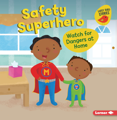 Coperta cărții 'Safety Superhero: Watch for Dangers at Home - Gina Bellisario'