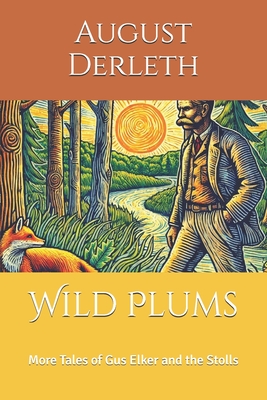 Wild Plums: More Tales of Gus Elker and the Stolls - David E. Schultz