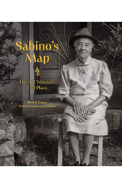 Poza produsului Sabino's Map: Life in Chimayó's Old Plaza, Thirtieth Anniversary Edition - Don J. Usner