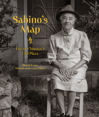 Sabino's Map: Life in Chimayó's Old Plaza, Thirtieth Anniversary Edition - Don J. Usner