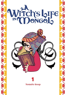 A Witch's Life in Mongol, Vol. 1 - Tomato Tomato Soup