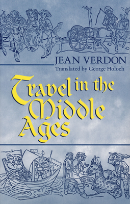 Travel in the Middle Ages - Jean Verdon