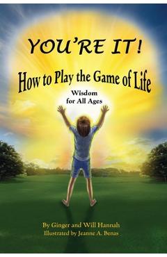 Coperta cărții 'You're It! How to Play the Game of Life: Wisdom for All Ages - Ginger Hannah'