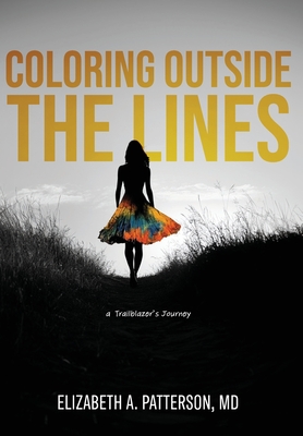 Coperta cărții 'Coloring Outside The Lines: a Trailblazer Journey - Elizabeth A. Patterson'
