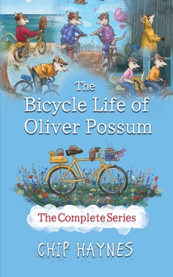 The Bicycle Life of Oliver Possum Complete Series - Chip Haynes