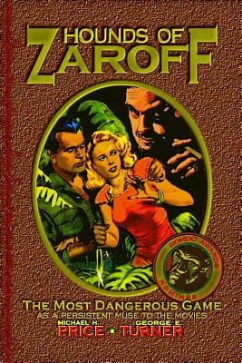 Hounds of Zaroff: The Most Dangerous Game as a Persistent Muse to the Movies - George E. Turner