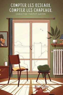 Compter les oiseaux Compter les chapeaux - Christine Thepot Gayon