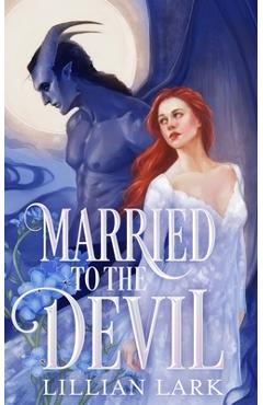 Poza produsului Married to the Devil: A Marriage of Convenience Monster Romance - Lillian Lark