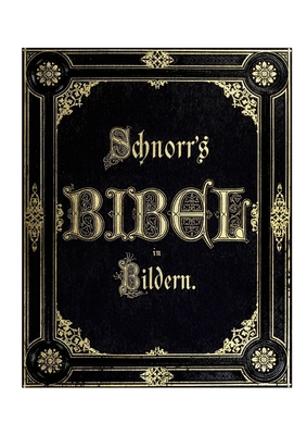 Die Bibel in Bildern: The Bible in Pictures - Julius Schnorr Von Carolsfeld