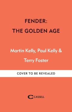 Coperta cărții 'Fender: The Golden Age: 1946-1970 - Martin Kelly'