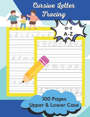Cursive Letter Tracing: A Beginner's Practice Book For Writing The Cursive Letters, Uppercase Cursive Alphabet, Cursive Alphabet Lowercase - Old Man Writing