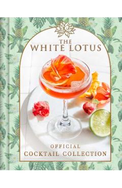 Poza produsului The White Lotus Official Cocktail Collection - Sarah Gualtieri