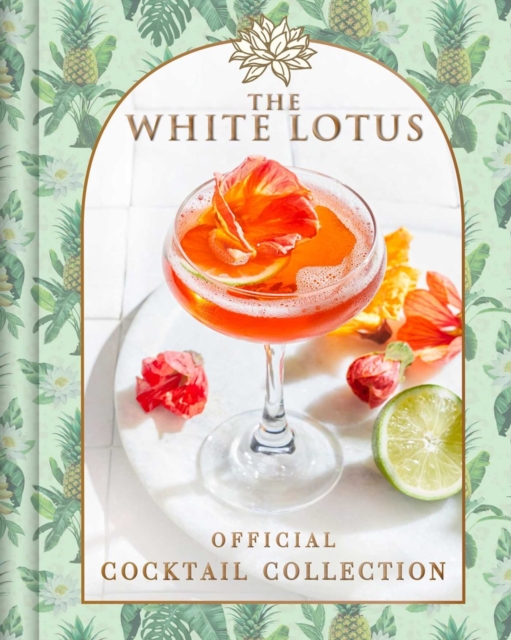 The White Lotus Official Cocktail Collection - Sarah Gualtieri