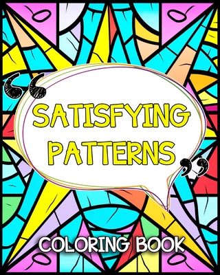 Satisfying Patterns Coloring Book: Simple and Satisfying Patterns to Color and Relax - Lea Schöning Bb