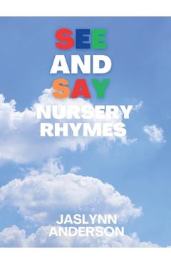 Coperta cărții 'SEE and SAY Nursery Rhymes - Jaslynn Anderson'