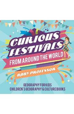 Coperta cărții 'Curious Festivals from Around the World - Geography for Kids Children's Geography & Culture Books -'
