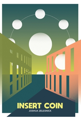Insert Coin - Joshua Zelesnick