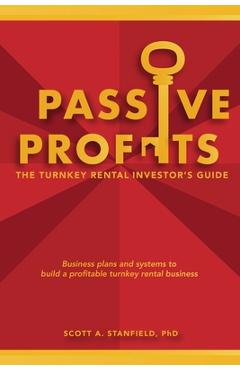 Coperta cărții 'Passive Profits: The Turnkey Rental Investor's Guide - Scott A. Stanfield'