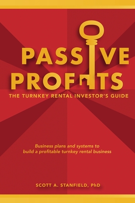 Coperta cărții 'Passive Profits: The Turnkey Rental Investor's Guide - Scott A. Stanfield'