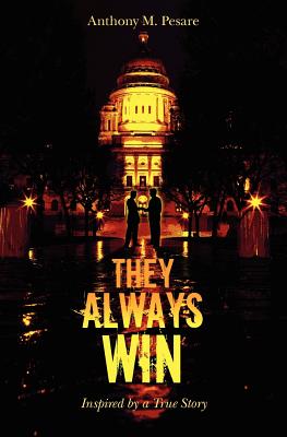 They Always Win: Inspired by a True Story - Anthony M. Pesare