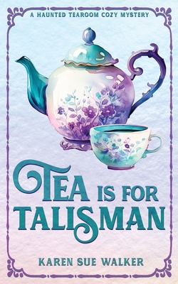 Tea is for Talisman - Karen Sue Walker