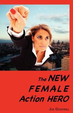 Coperta cărții 'The New Female Action Hero: An Analysis of Female Masculinity in the New Female Action Hero in Recent Films and'