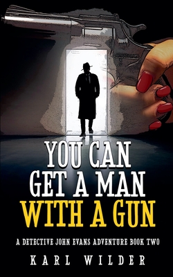 You Can Get A Man With A Gun - Karl Wilder