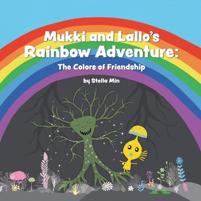Coperta cărții 'Mukki and Lallo's Rainbow Adventure: The Colors of Friendship - Stella Min'