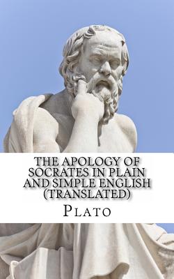 The Apology of Socrates In Plain and Simple English (Translated) - 