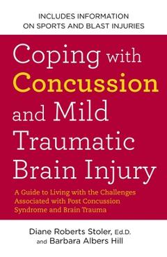 Coperta cărții 'Coping with Concussion and Mild Traumatic Brain Injury: A Guide to Living with the Challenges Associated with Post'