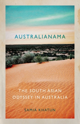 Australianama: The South Asian Odyssey in Australia - Samia Khatun